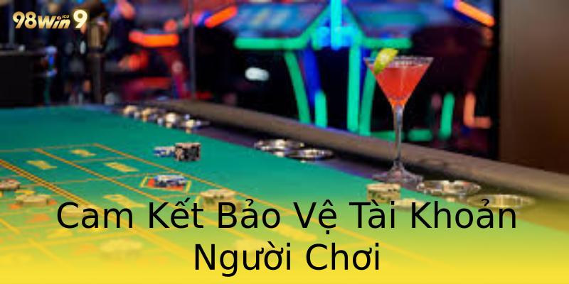 Cam Kết Bảo Vệ Tài Khoản Người Chơi Cam Kết Bảo Vệ Tài Khoản Người Chơi