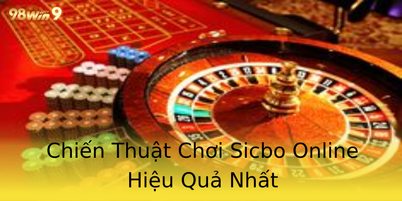 Chiến Thuật Chơi Sicbo Online Hiệu Quả Nhất Chiến Thuật Chơi Sicbo Online Hiệu Quả Nhất