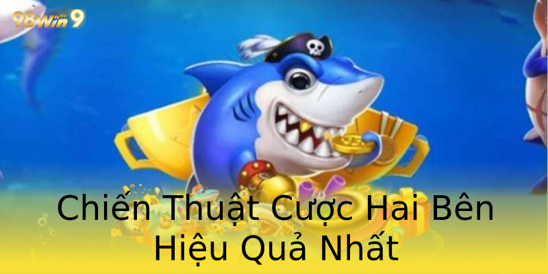Chiến Thuật Cược Hai Bên Hiệu Quả Nhất Chiến Thuật Cược Hai Bên Hiệu Quả Nhất