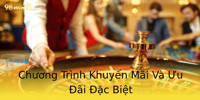 Chương Trình Khuyến Mãi Và Ưu Đãi Đặc Biệt Chương Trình Khuyến Mãi Và Ưu Đãi Đặc Biệt