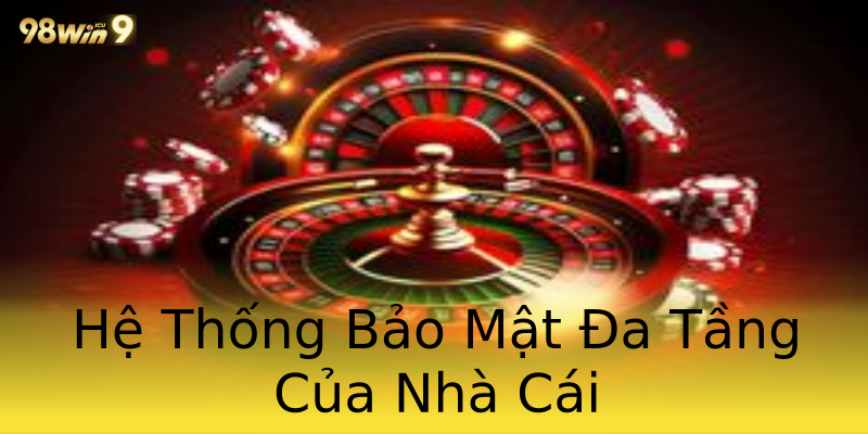 Hệ Thống Bảo Mật Đa Tầng Của Nhà Cái Hệ Thống Bảo Mật Đa Tầng Của Nhà Cái
