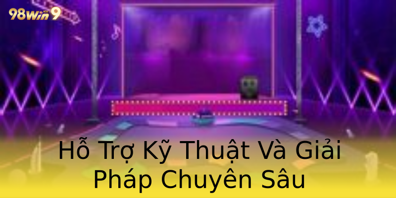 Hỗ Trợ Kỹ Thuật Và Giải Pháp Chuyên Sâu Hỗ Trợ Kỹ Thuật Và Giải Pháp Chuyên Sâu