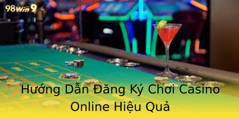 Hướng Dẫn Đăng Ký Chơi Casino Online Hiệu Quả Hướng Dẫn Đăng Ký Chơi Casino Online Hiệu Quả
