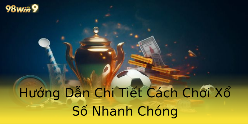 Hướng Dẫn Chi Tiết Cách Chơi Xổ Số Nhanh Chóng Hướng Dẫn Chi Tiết Cách Chơi Xổ Số Nhanh Chóng