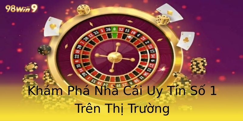 Khám Phá Nhà Cái Uy Tín Số 1 Trên Thị Trường Khám Phá Nhà Cái Uy Tín Số 1 Trên Thị Trường