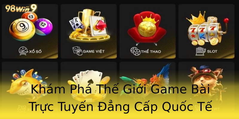 Khám Phá Thế Giới Game Bài Trực Tuyến Đẳng Cấp Quốc Tế Khám Phá Thế Giới Game Bài Trực Tuyến Đẳng Cấp Quốc Tế