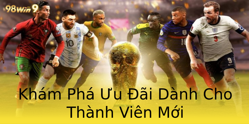 Khám Phá Ưu Đãi Dành Cho Thành Viên Mới Khám Phá Ưu Đãi Dành Cho Thành Viên Mới