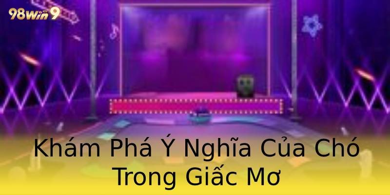 Khám Phá Ý Nghĩa Của Chó Trong Giấc Mơ Khám Phá Ý Nghĩa Của Chó Trong Giấc Mơ