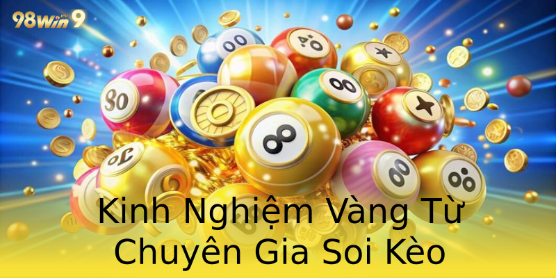 Kinh Nghiệm Vàng Từ Chuyên Gia Soi Kèo Kinh Nghiệm Vàng Từ Chuyên Gia Soi Kèo