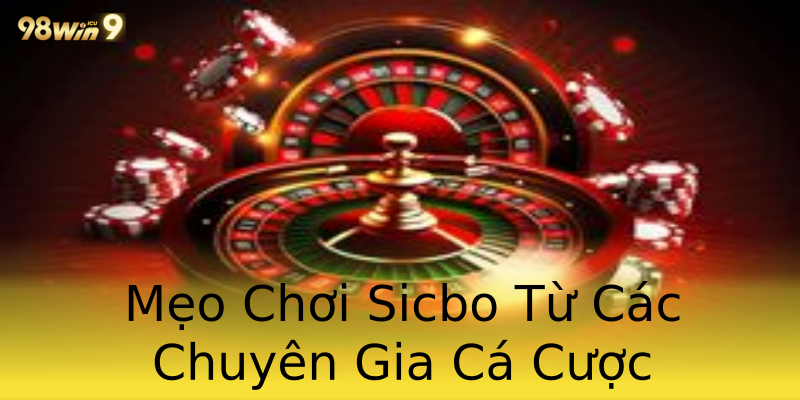 Mẹo Chơi Sicbo Từ Các Chuyên Gia Cá Cược Mẹo Chơi Sicbo Từ Các Chuyên Gia Cá Cược