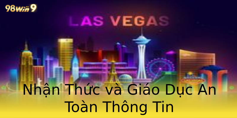 Nhận Thức và Giáo Dục An Toàn Thông Tin Nhận Thức và Giáo Dục An Toàn Thông Tin