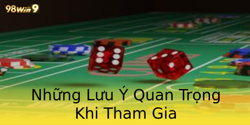 Những Lưu Ý Quan Trọng Khi Tham Gia Những Lưu Ý Quan Trọng Khi Tham Gia