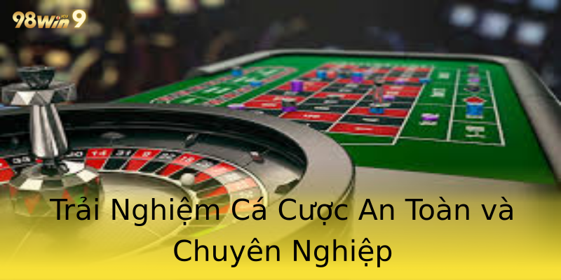 Trải Nghiệm Cá Cược An Toàn và Chuyên Nghiệp Trải Nghiệm Cá Cược An Toàn và Chuyên Nghiệp