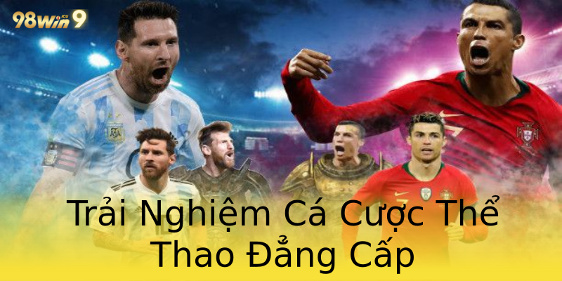 Trải Nghiệm Cá Cược Thể Thao Đẳng Cấp Trải Nghiệm Cá Cược Thể Thao Đẳng Cấp