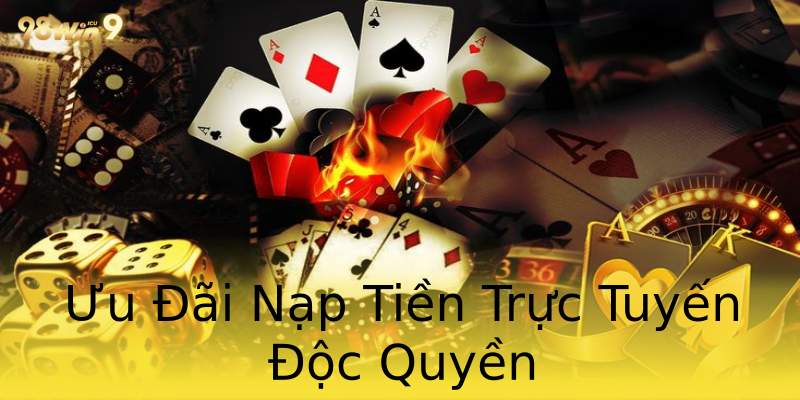 Ưu Đãi Nạp Tiền Trực Tuyến Độc Quyền Ưu Đãi Nạp Tiền Trực Tuyến Độc Quyền